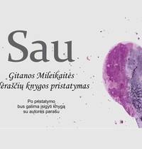 Presentation of the book of poems "Sau" by Gitana Mileikaitė